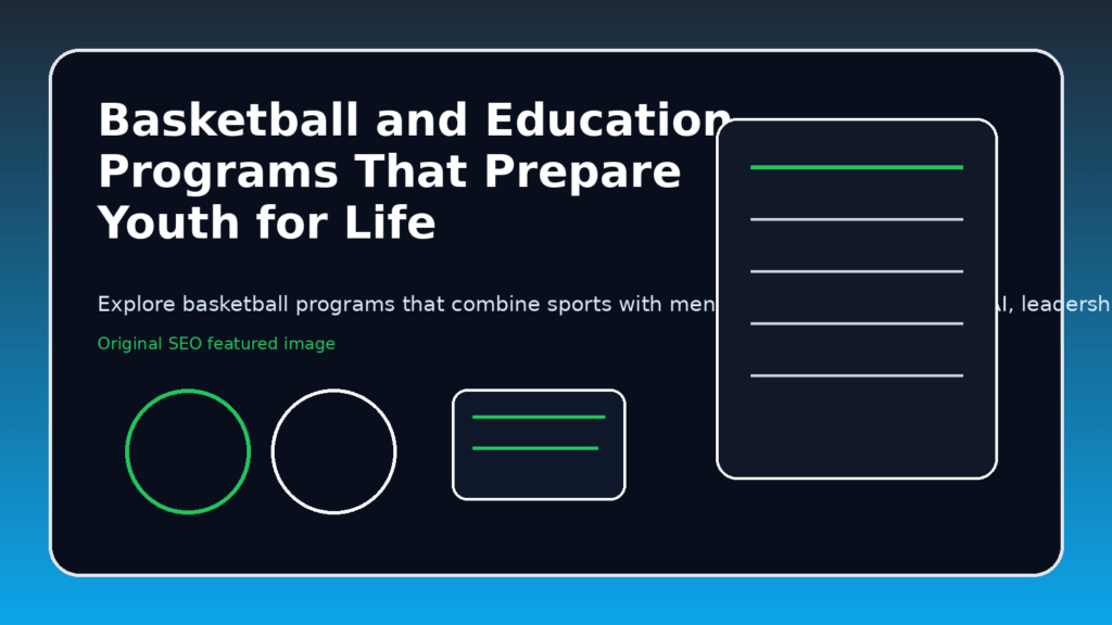 Basketball and Education Programs That Prepare Youth for Life featured image