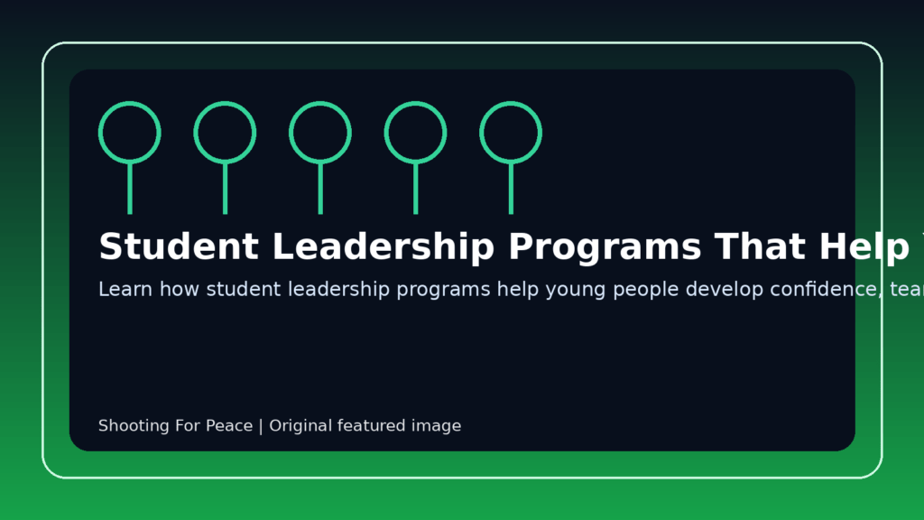 Featured image for Student Leadership Programs That Help Youth Build Confidence and Purpose