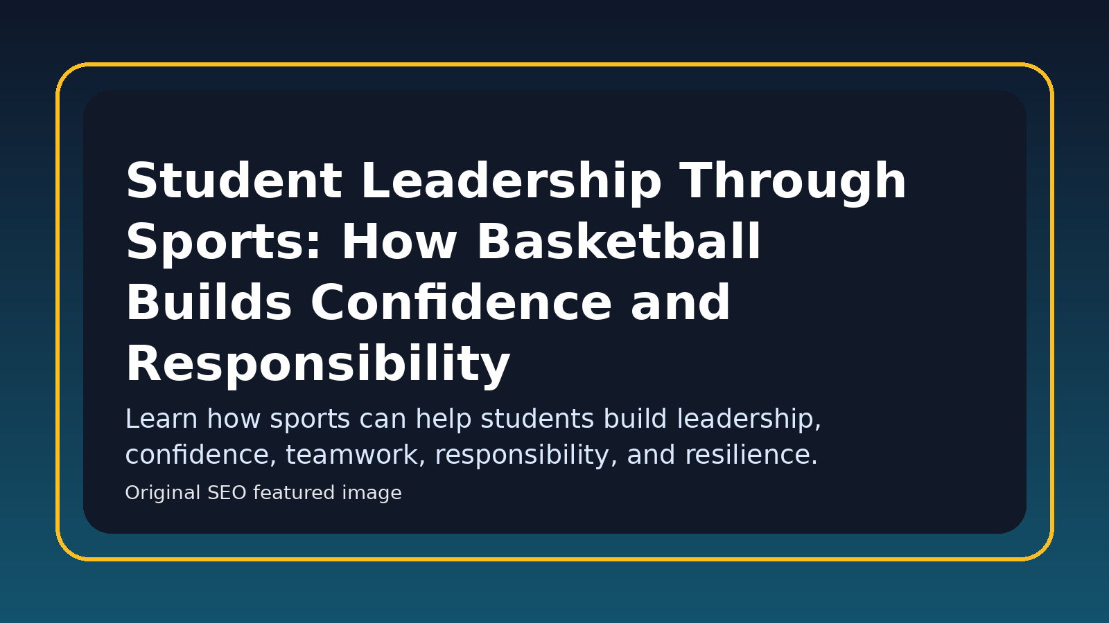 Featured image for Student Leadership Through Sports: How Basketball Builds Confidence and Responsibility